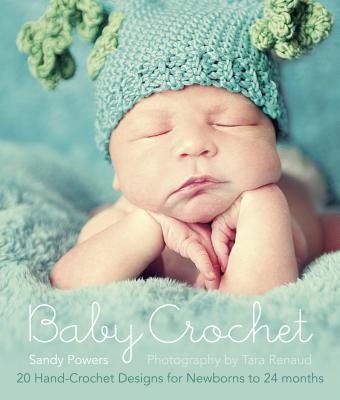 Baby Crochet: 20 Hand-Crochet Designs for Newborns to 24 Months