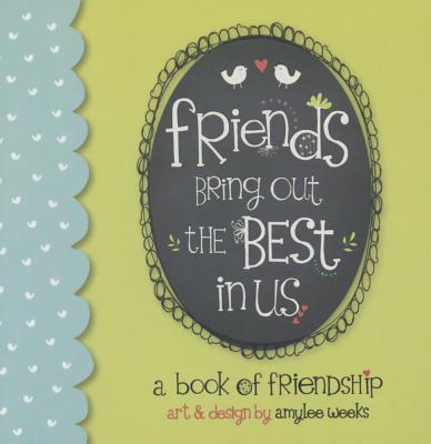 Friends Bring Out the Best In Us: A Book of Friendship