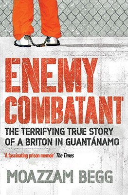 Enemy Combatant: The Terrifying True Story of a Briton in Guantanamo