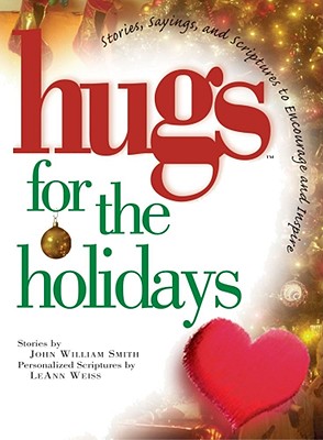 Hugs for the Holidays Stories, Sayings, and Scriptures to Encourage and Inspire