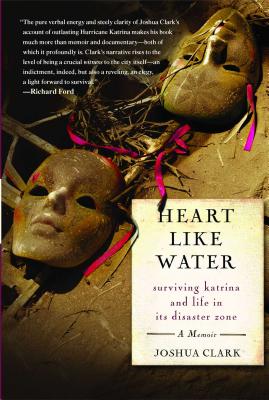 Image for Heart Like Water: Surviving Katrina and Life in Its Disaster Zone Heart Like Water: Surviving Katrina and Life in Its Disaster Zone