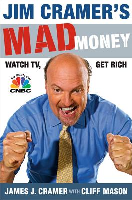 Image for Jim Cramer's Mad Money: Watch TV, Get Rich