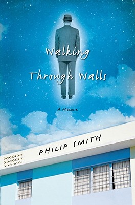 Walking Through Walls: A Memoir