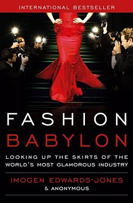 Fashion Babylon - Looking up the skirts of the world's most glamorous industry (International Bestseller)