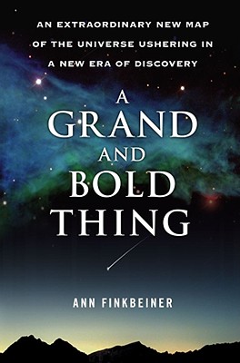 Image for A Grand and Bold Thing: An Extraordinary New Map of the Universe Ushering In A New Era of Discovery