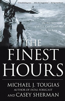 Finest Hours: The True Story Of The U.S. Coast Guard's Most Daring Sea Rescue