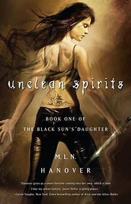 Unclean Spirits (The Black Sun's Daughter, Book 1), Hanover, M.L.N. Unclean Spirits (The Black Sun's Daughter, Book 1), Hanover, M.L.N.