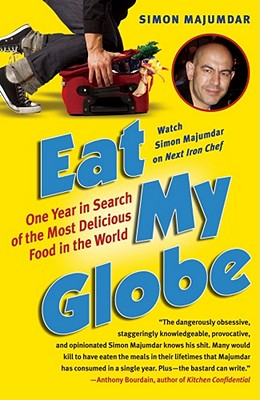 Eat My Globe: One Year in Search of the Most Delicious Food in the World