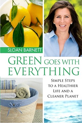 Image for Green Goes with Everything: Simple Steps to a Healthier Life and a Cleaner Planet