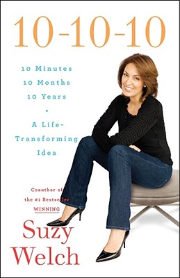 10-10-10: 10 Minutes, 10 Months, 10 Years: A Life Transforming Idea