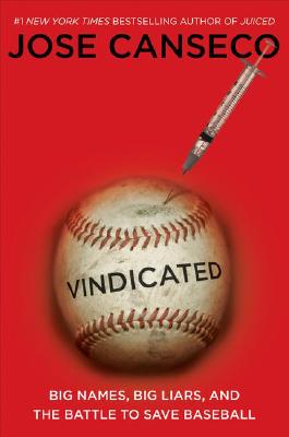 Image for VINDICATED BIG NAMES, BIG LIARS, AND THE BATTLE TO SAVE BASEBALL