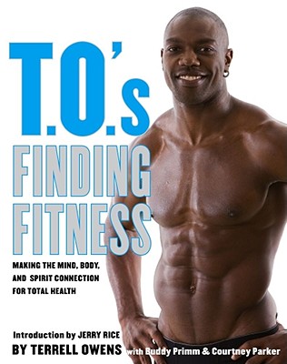 Image for T.O.'s Finding Fitness: Making the Mind, Body, and Spirit Connection for Total Health T.O.'s Finding Fitness: Making the Mind, Body, and Spirit Connection for Total Health