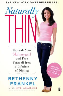 Image for NATURALLY THIN ULEASH YOUR SKINNYGIRL AND FREE YOURSELF FROM A LIFETIME OF DIETING