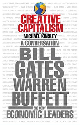 Image for Creative Capitalism: A Conversation with Bill Gates, Warren Buffett, and Other Economic Leaders