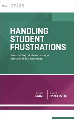 Handling Student Frustrations: How do I help students manage emotions in the classroom (ASCD Arias)