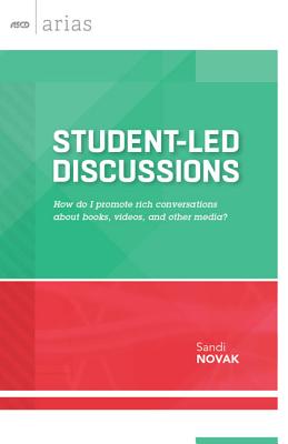 Student-Led Discussions: How do I promote rich conversations about books, videos, and other media (ASCD Arias)
