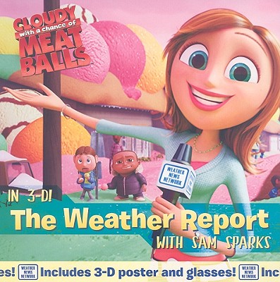 The Weather Report: with Sam Sparks (Cloudy with a Chance of Meatballs Movie)