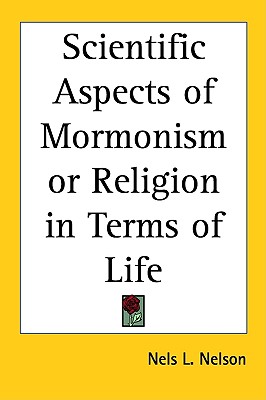 Scientific Aspects of Mormonism or Religion in Terms of Life