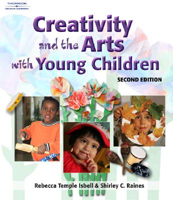 Image for Creativity and the Arts with Young Children Creativity and the Arts with Young Children