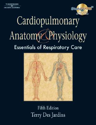 Cardiopulmonary Anatomy & Physiology: Essentials for Respiratory Care, 5th Edition