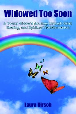 Widowed Too Soon: A Young Widow's Journey Through Grief, Healing, And Spiritual Transformation