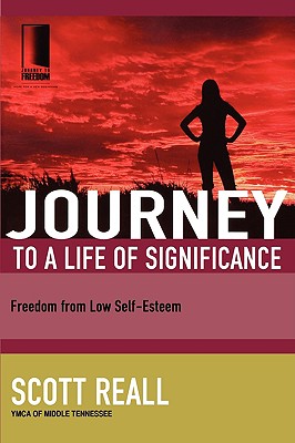 Journey to a Life of Significance: Freedom from Low Self-Esteem (Journey to Freedom)