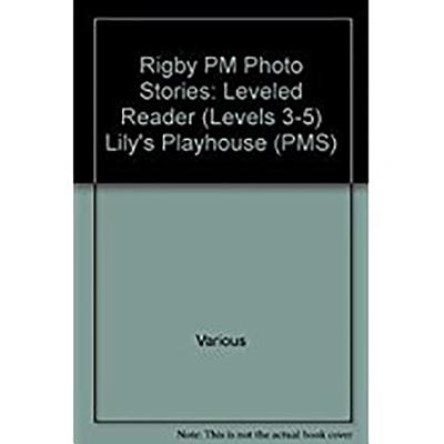 Lily's Playhouse: Individual Student Edition Red (Levels 3-5) (Rigby PM Photo Stories)