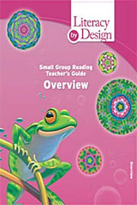 Literacy by Design: Teacher's Guide Small Group Reading Grade K 2008