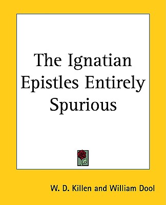 Image for The Ignatian Epistles Entirely Spurious