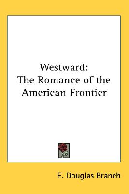 Westward: The Romance of the American Frontier