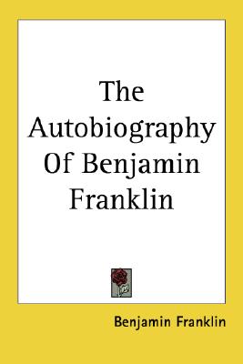 The Autobiography of Benjamin Franklin