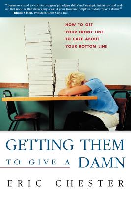 Image for Getting Them to Give a Damn: How to Get Your Front Line to Care about Your Bottom Line