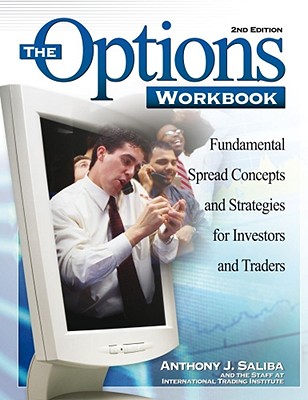 The Options Workbook: Fundamental Spread Concepts and Strategies for Investors and Traders, 3rd Edition