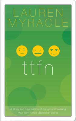 ttfn 10th Anniversary update and reissue: 10th Anniversary Edition (Internet Girls) [Paperback] Myracle, Lauren