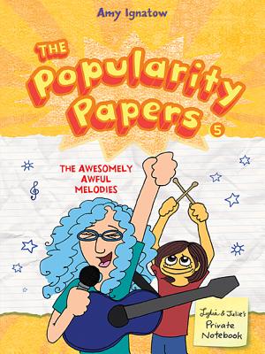 The Popularity Papers: The Awesomely Awful Melodies of Lydia Goldblatt and Julie Graham-Chang (The Popularity Papers #5)