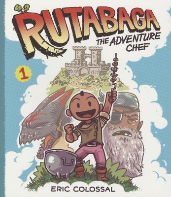 Rutabaga the Adventure Chef: Book 1