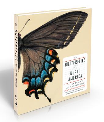 Image for The Butterflies of North America: Titian Peale's Lost Manuscript The Butterflies of North America: Titian Peale's Lost Manuscript