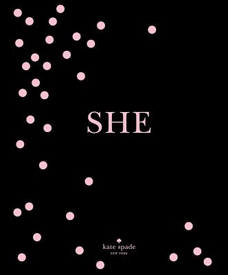 Kate Spade New York: She: Muses, Visionaries and Madcap Heroines
