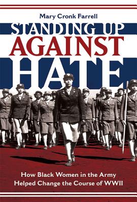 Image for STANDING UP AGAINST HATE: HOW BLACK WOMEN IN THE ARMY HELPED CHANGE THE COURSE OF WWII