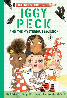 Iggy Peck and the Mysterious Mansion: The Questioneers Book #3
