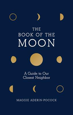 Image for Book of the Moon: A Guide to Our Closest Neighbor