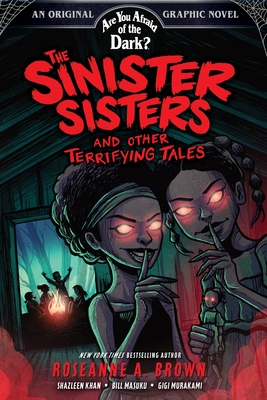 The Sinister Sisters and Other Terrifying Tales (Are You Afraid of the Dark Graphic Novel #2) (Volume 2)