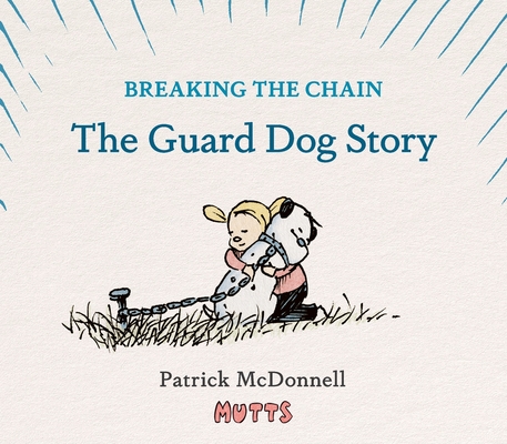 BREAKING THE CHAIN: THE GUARD DOG STORY