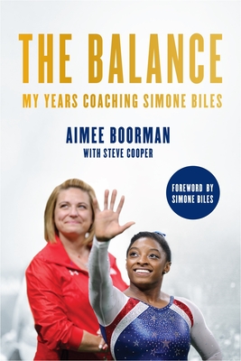 Balance: My Years Coaching Simone Biles