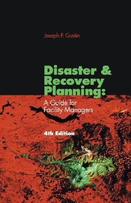 Disaster and Recovery Planning: A Guide for Facility Managers, Fourth Edition