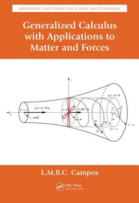 Image for Generalized Calculus with Applications to Matter and Forces (Mathematics and Physics for Science and Technology) Generalized Calculus with Applications to Matter and Forces (Mathematics and Physics for Science and Technology)
