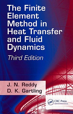 The Finite Element Method in Heat Transfer and Fluid Dynamics (Applied and Computational Mechanics)