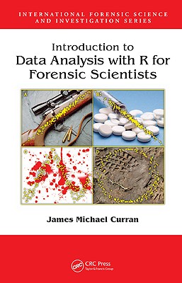Introduction to Data Analysis with R for Forensic Scientists (International Forensic Science and Investigation)