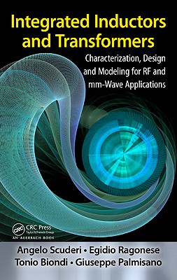 Integrated Inductors and Transformers: Characterization, Design and Modeling for RF and MM-Wave Applications