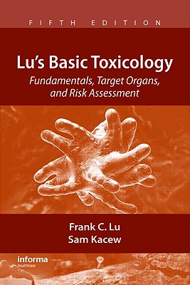 Lu's Basic Toxicology: Fundamentals, Target Organs, and Risk Assessment, Fifth Edition